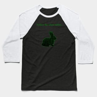 Follow the white rabbit Baseball T-Shirt